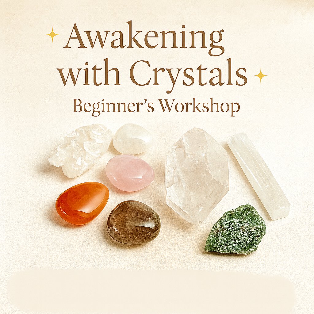 ✨ Awakening with Crystals: A Hands-On Beginner’s Workshop ✨