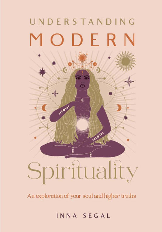 Cover of Understanding Modern Spirituality by Inna Segal featuring a serene woman meditating with celestial symbols and radiant energy surrounding her, symbolising higher consciousness and spiritual awakening.