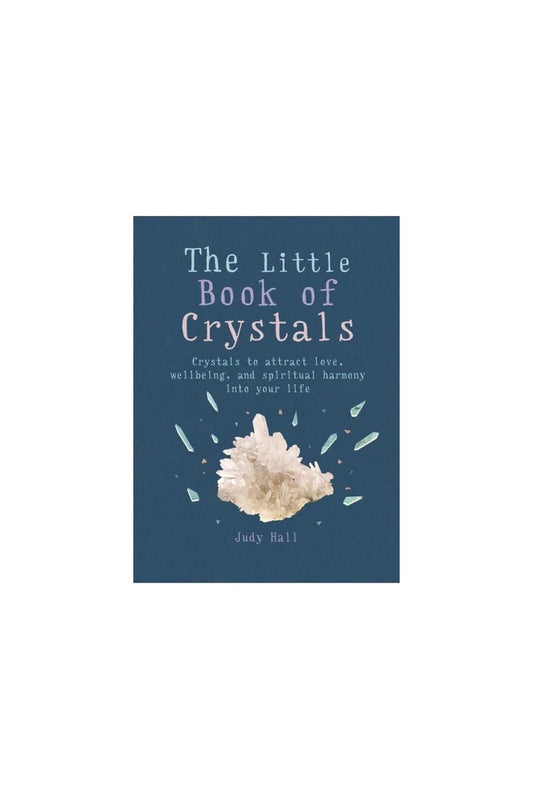 A photo of "The Little Book of Crystals" by Judy Hall. The book has a navy blue cover with an illustration of a white crystal cluster at the center, surrounded by scattered crystal shards. The title and author's name are presented in white, with the subtitle in a smaller font below. The book's design conveys a sense of calm and harmony, reflecting its subject matter on the use of crystals for love, wellbeing, and spiritual balance. | Simply Esoteric