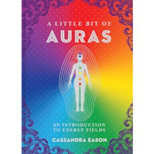 "A Little Bit of Auras: An Introduction to Energy Fields" by Cassandra Eason, featuring a serene design with vibrant colors symbolizing different auras, designed to guide readers through understanding and interpreting energy fields. | Simply Esoteric